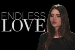 Endless Love anticipazioni 11-16 novembre